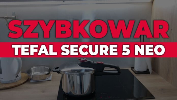 Szybkowar TEFAL P2530755 Secure 5 Neo 6L (recenzja, opinie)